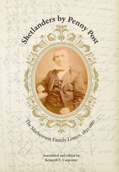 Shetlanders by Penny Post: The Mathewson Family Letters, 1850 – 1880