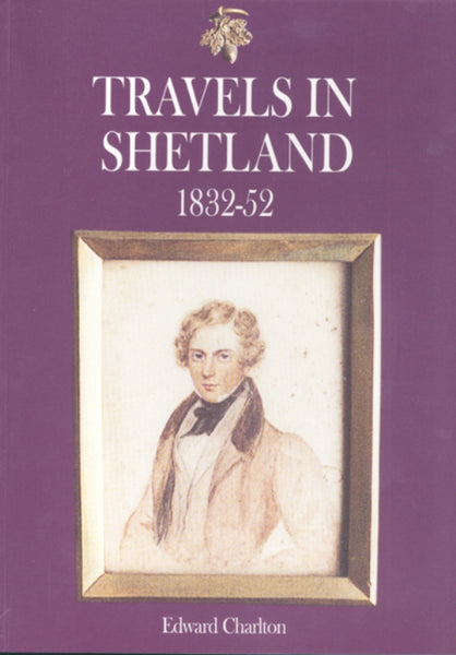 Travels in Shetland 1832-52