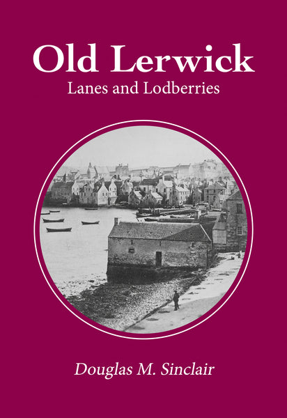 Old Lerwick: Lanes and Lodberries
