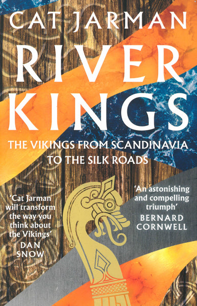 River Kings: The Vikings from Scandinavia to the Silk Roads