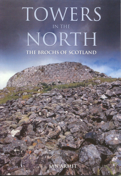 Towers in the North: The Brochs of Scotland