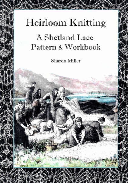 Heirloom Knitting: A Shetland Lace Pattern & Workbook